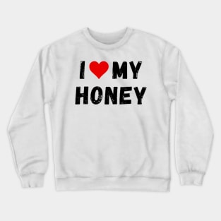 I love my honey - I heart my honey Crewneck Sweatshirt